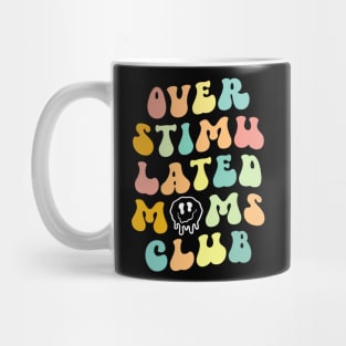 Groovy Overstimulated Moms Club Mother's Day Mom Mug